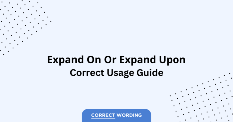 Expand on vs. Expand upon - Which is Correct?