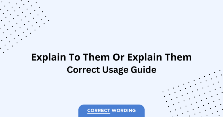 Explain to Them vs. Explain Them - Which is Correct?