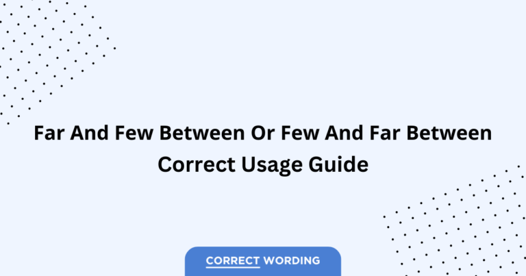 Far and Few Between vs. Few and Far Between - Which is Correct?