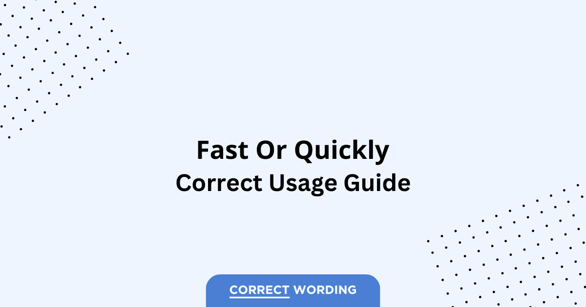 Fast vs. Quickly - Which is Correct?