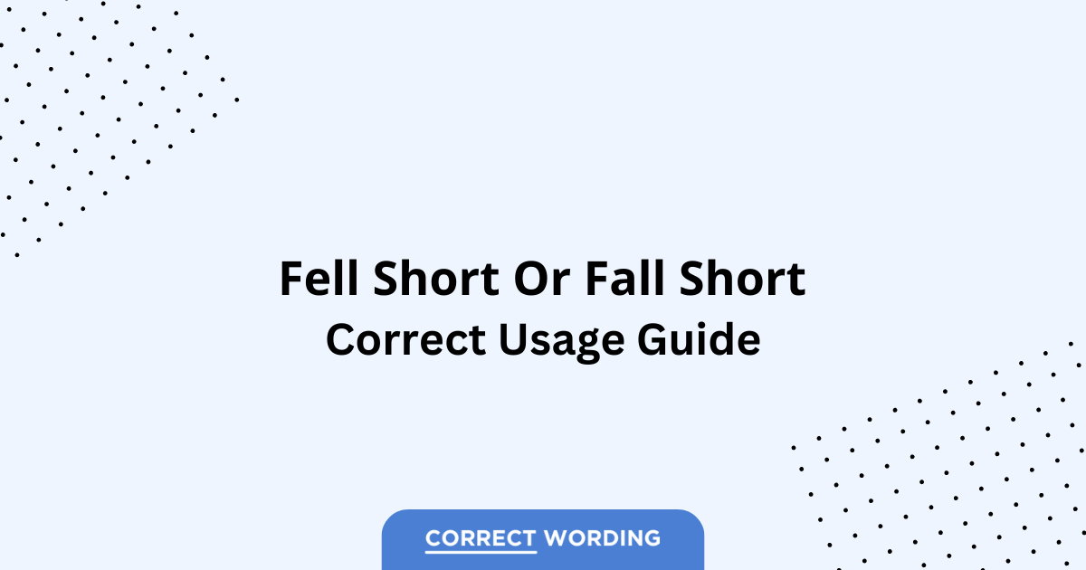 Fell Short vs. Fall Short - Which is Correct?