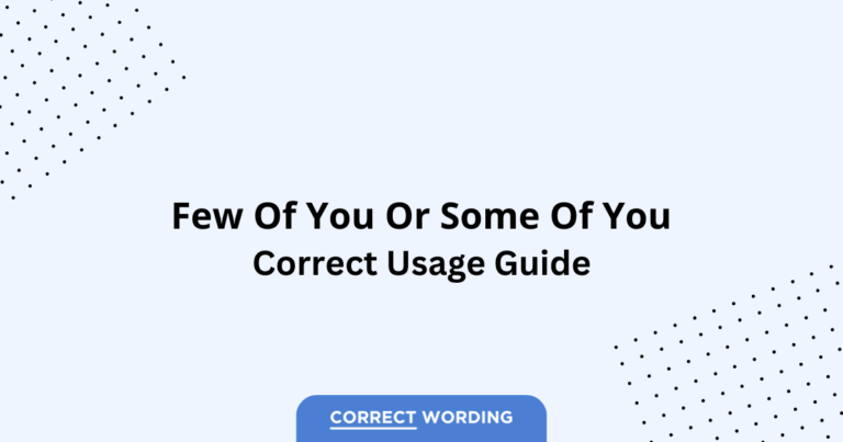 Few of You vs. Some of You - Which is Correct?