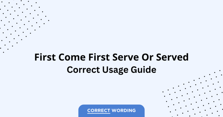First Come, First Serve vs. First Come, First Served - Which is Correct?
