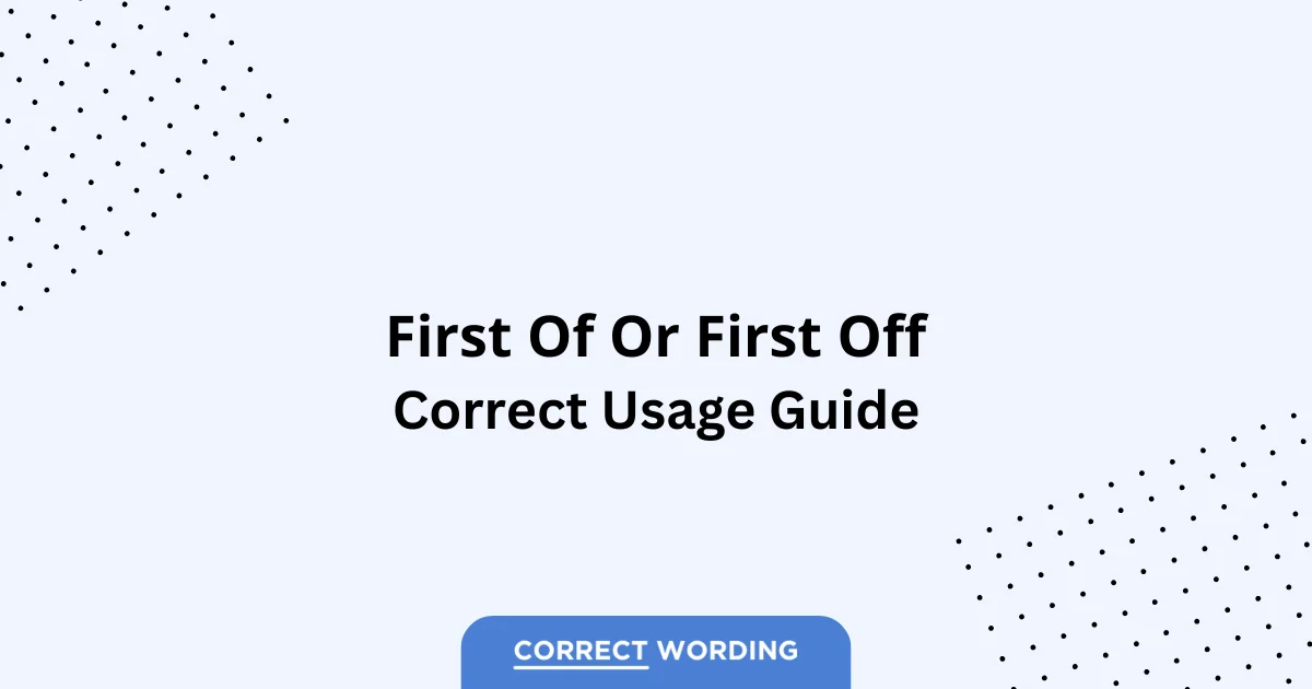 First of vs. First off - Which is Correct?