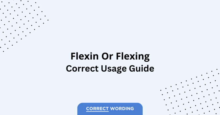 Flexin vs. Flexing - Which is Correct?