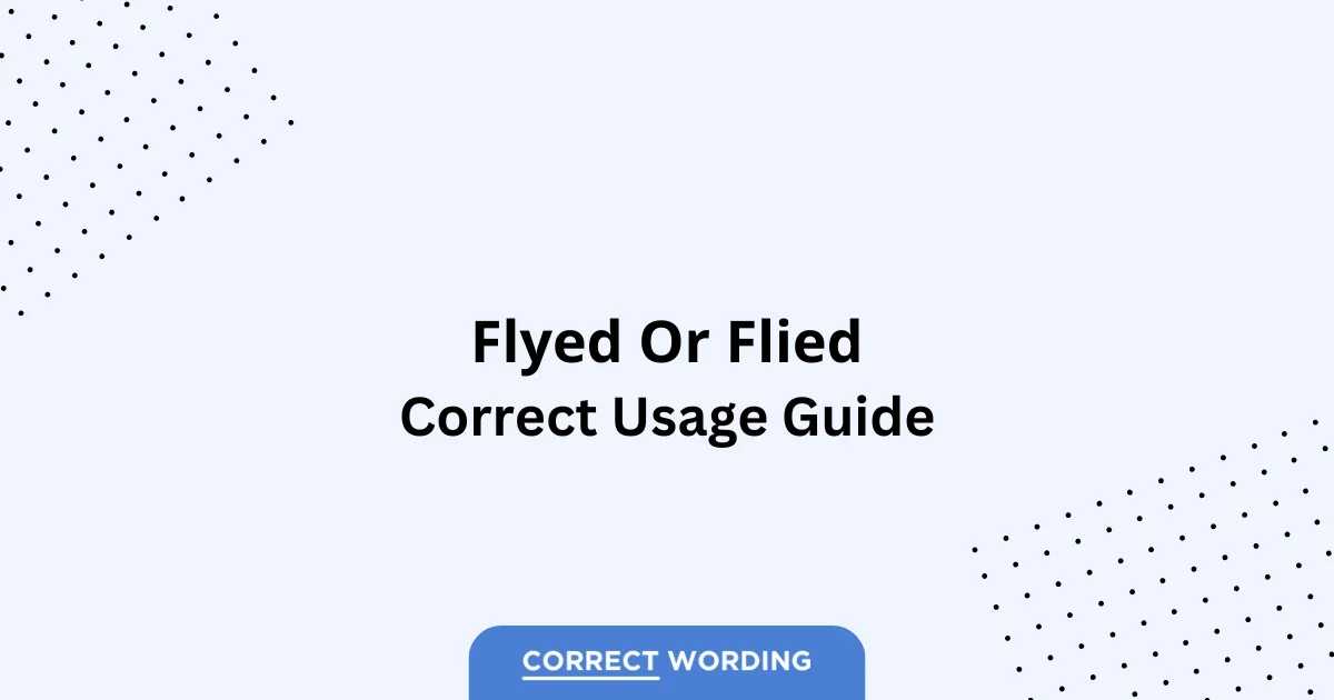 Flyed vs. Flied - Which is Correct?