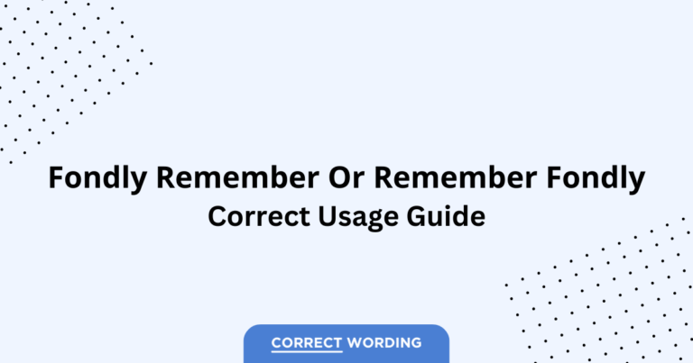 Fondly Remember vs. Remember Fondly - Which is Correct?