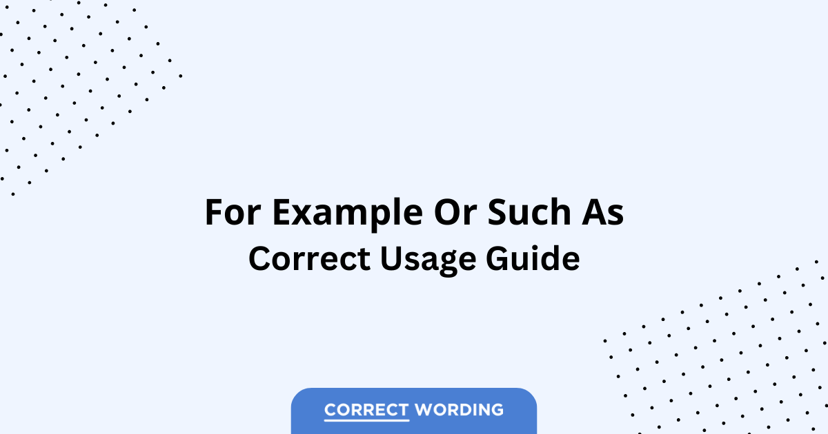 For Example vs. Such As - Which is Correct?