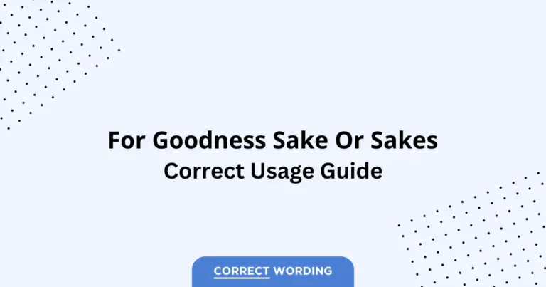 For Goodness Sake vs. For Goodness Sakes - Which is Correct?