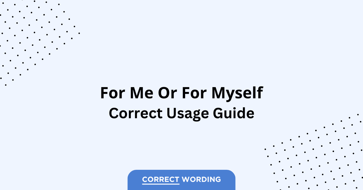For Me vs. For Myself - Which is Correct?