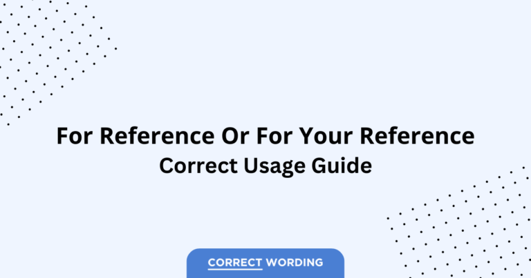 For Reference vs. For Your Reference - Which is Correct?
