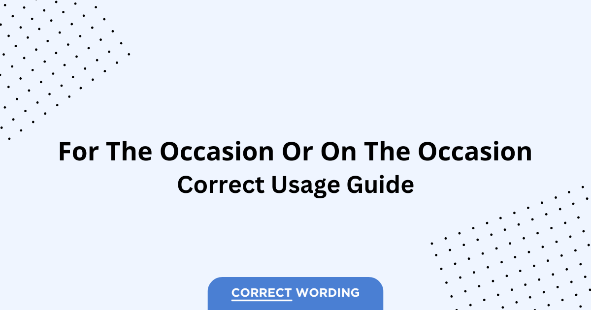 For the Occasion vs. On the Occasion - Which is Correct?
