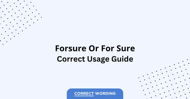 Forsure vs. For Sure - Which is Correct?