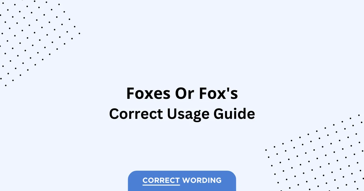Foxes vs. Fox's - Which is Correct?
