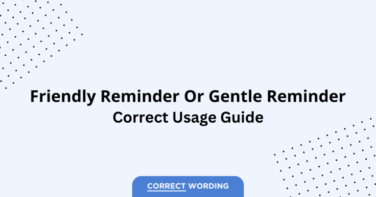 Friendly reminder vs. Gentle reminder - Which is Correct?