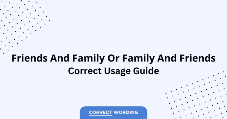 Friends and Family vs. Family and Friends - Which is Correct?
