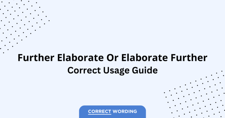 Further Elaborate vs. Elaborate Further - Which is Correct?