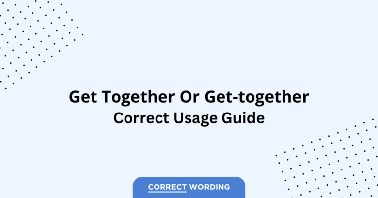 Get Together vs. Get-together - Which is Correct?