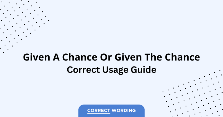 Given a Chance vs. Given the Chance - Which is Correct?