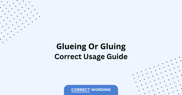Glueing vs. Gluing - Which is Correct?