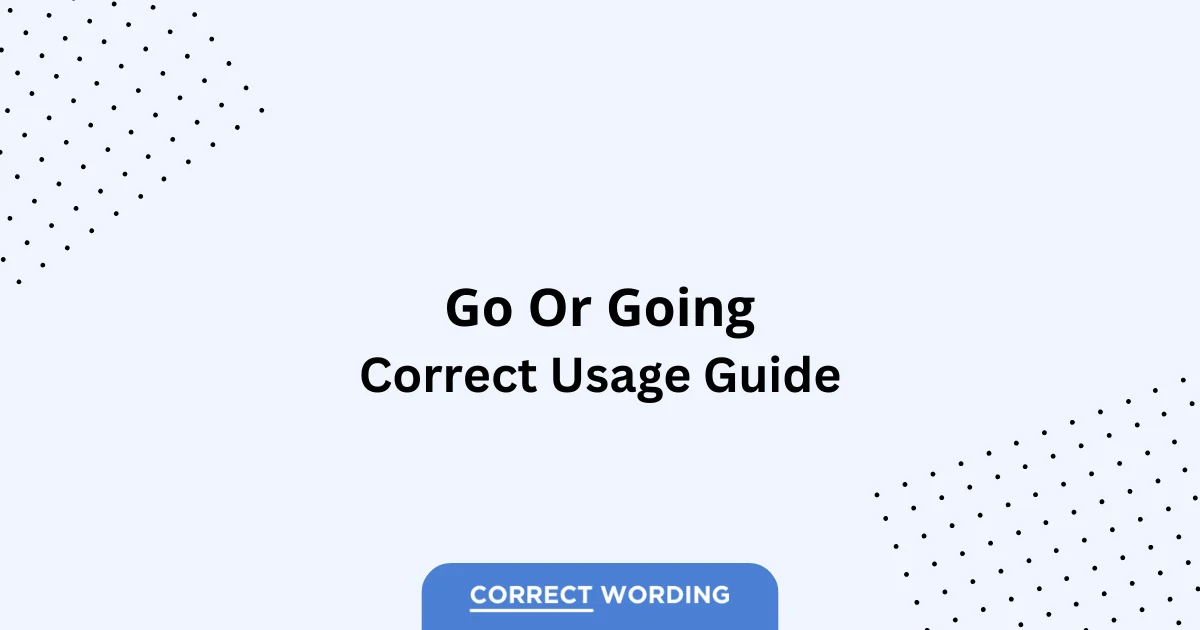 Go vs. Going - Which is Correct?