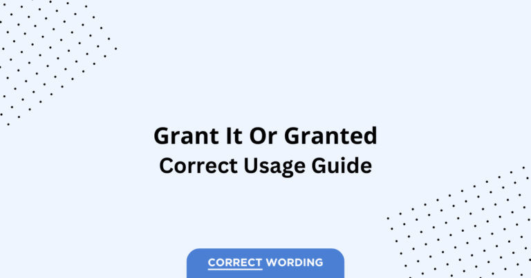 Grant It vs. Granted - Which is Correct?
