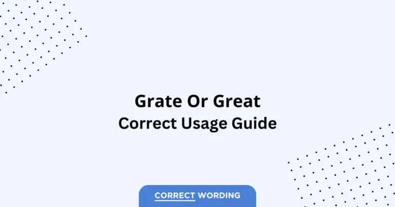 Grate vs. Great - Which is Correct?