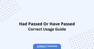 Had Passed vs. Have Passed - Which is Correct?