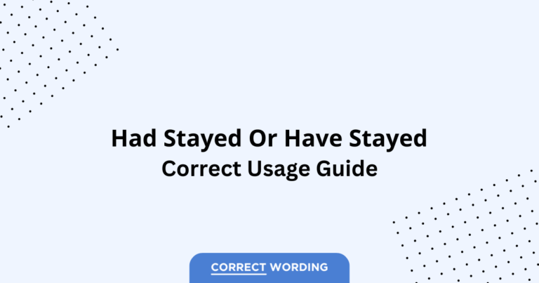 Had Stayed vs. Have Stayed - Which is Correct?