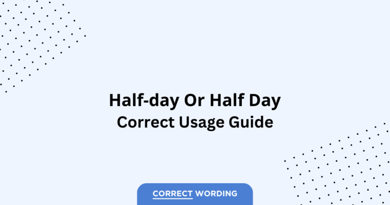 Half-day vs. Half day - Which is Correct?