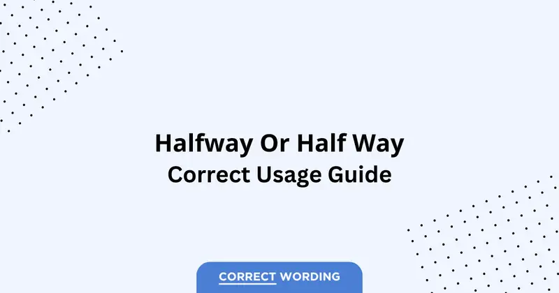 Halfway vs. Half Way - Which is Correct?