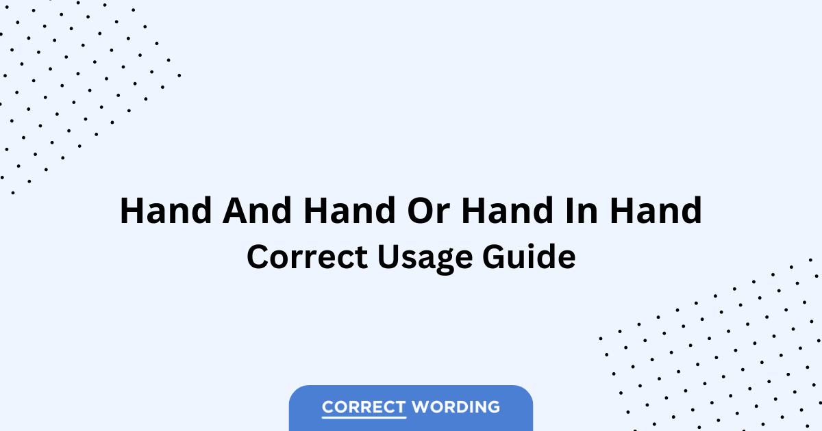 Hand and Hand vs. Hand in Hand - Which is Correct?