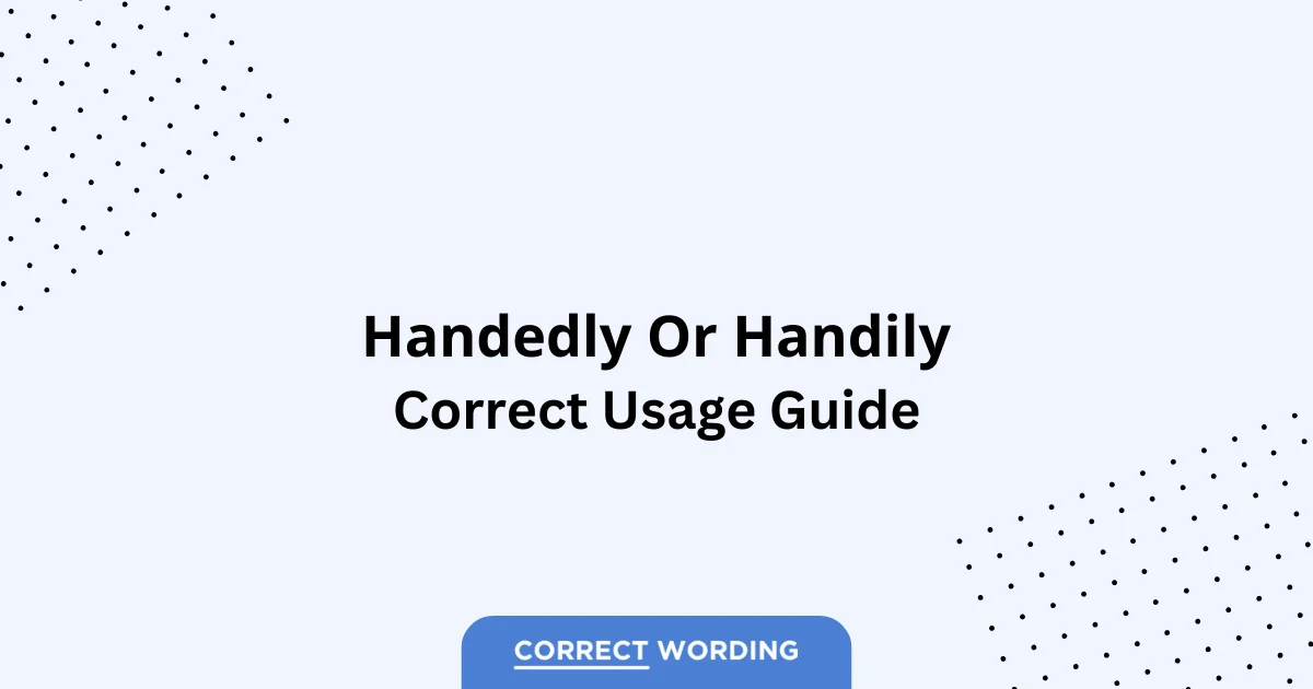 Handedly vs. Handily - Which is Correct?