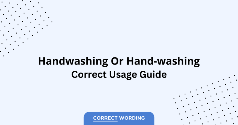 Handwashing vs. Hand-Washing - Which is Correct?