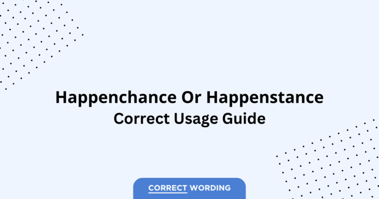 Happenchance vs. Happenstance - Which is Correct?