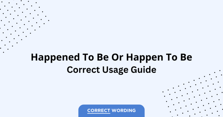 Happened to Be vs. Happen to Be - Which is Correct?