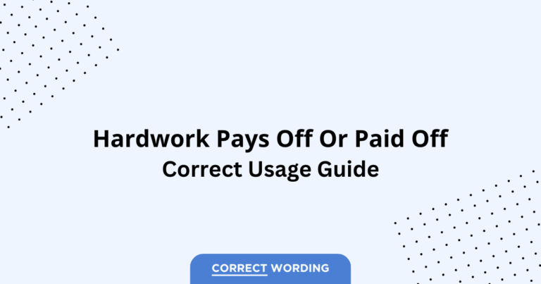 Hard Work Pays Off vs. Hard Work Paid Off - Which is Correct?