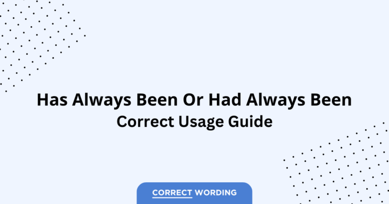 Has Always Been vs. Had Always Been - Which is Correct?