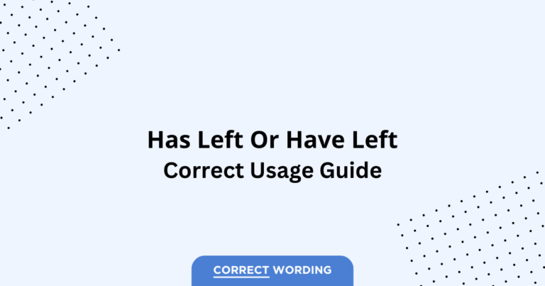 Has Left vs. Have Left - Which is Correct?
