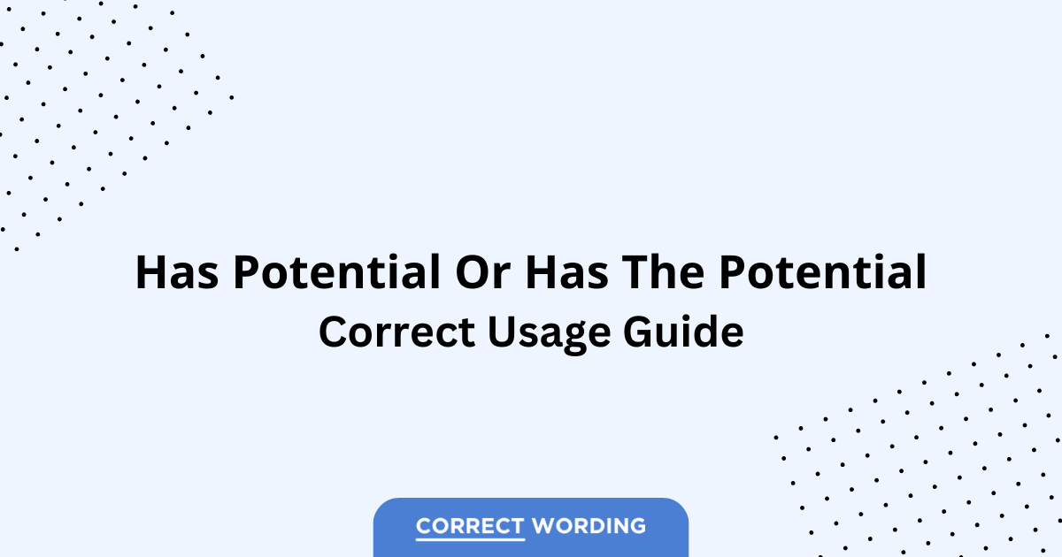 Has Potential vs. Has the Potential - Which is Correct?