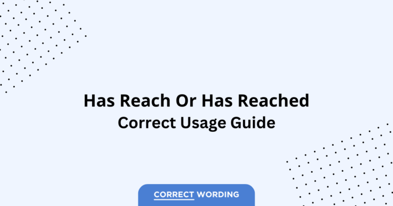 Has Reach vs. Has Reached - Which is Correct?