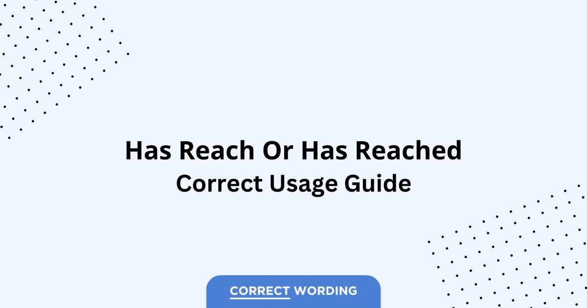 Has Reach vs. Has Reached - Which is Correct?