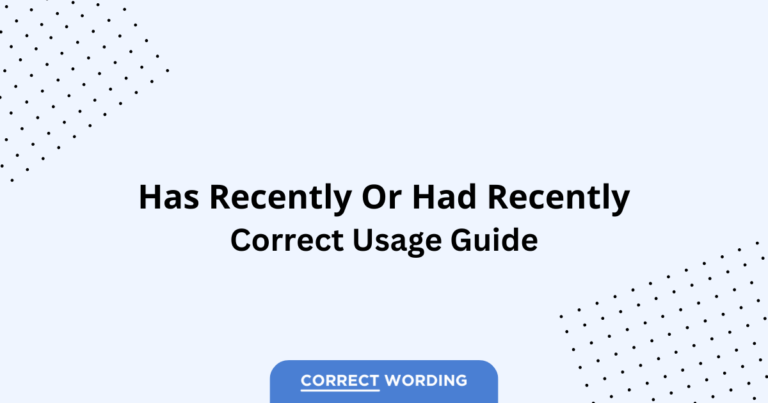 Has Recently vs. Had Recently - Which is Correct?