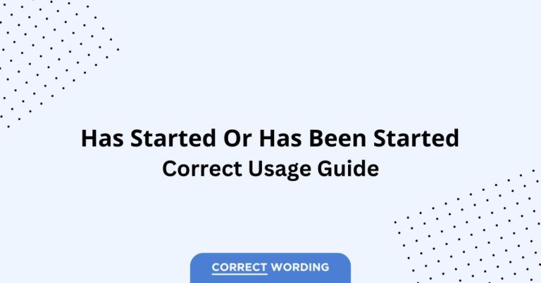 Has Started vs. Has Been Started - Which is Correct?
