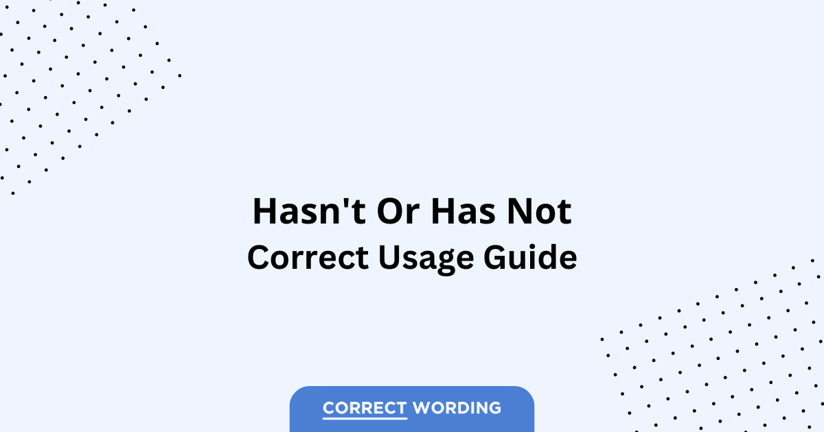 Hasn't vs. Has Not - Which is Correct?