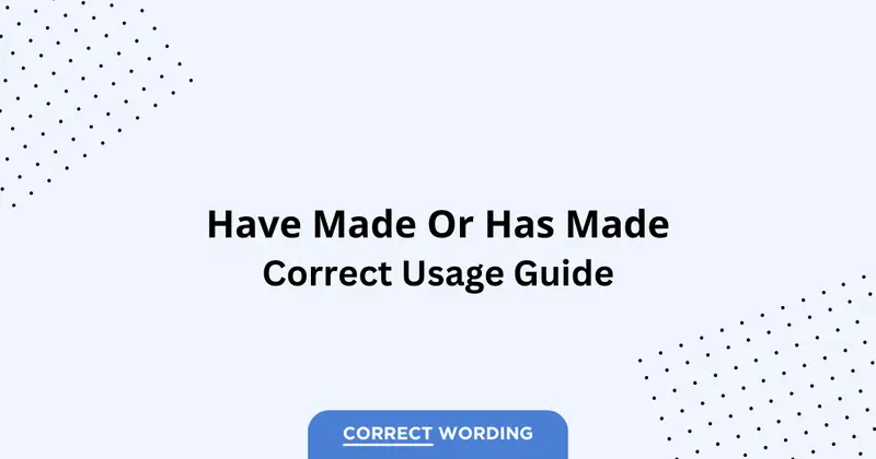 Have Made vs. Has Made - Which is Correct?