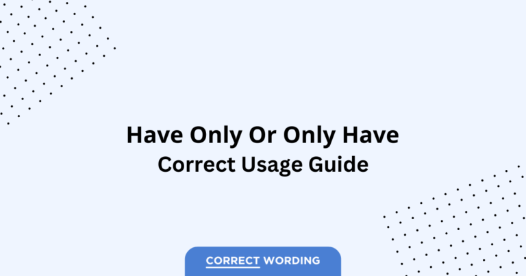 Have Only vs. Only Have - Which is Correct?
