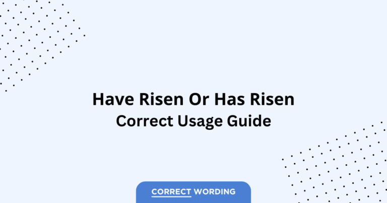 Have Risen vs. Has Risen - Which is Correct?