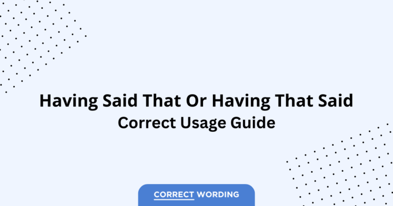 Having Said That vs. Having That Said - Which is Correct?