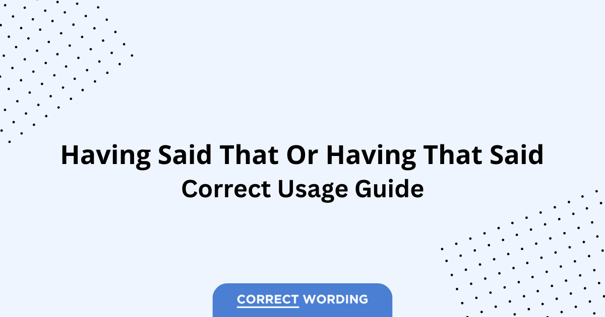 Having Said That vs. Having That Said - Which is Correct?